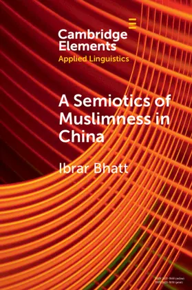 Bhatt |  A Semiotics of Muslimness in China | Buch |  Sack Fachmedien