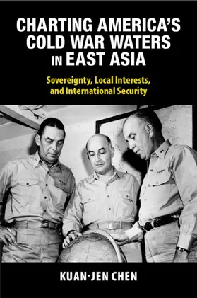 Chen |  Charting America's Cold War Waters in East Asia | Buch |  Sack Fachmedien