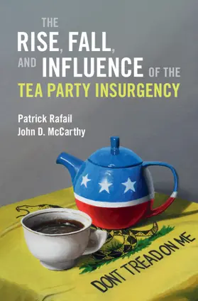 Rafail / McCarthy | The Rise, Fall, and Influence of the Tea Party Insurgency | Buch | 978-1-009-42377-9 | www.sack.de