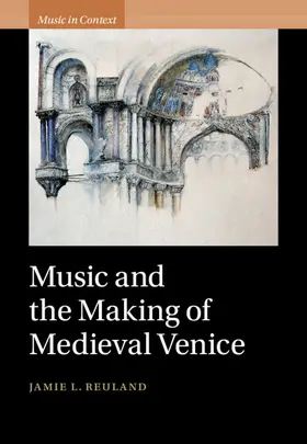 Reuland |  Music and the Making of Medieval Venice | Buch |  Sack Fachmedien