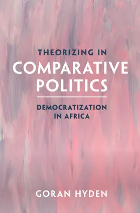Hyden |  Theorizing in Comparative Politics | Buch |  Sack Fachmedien