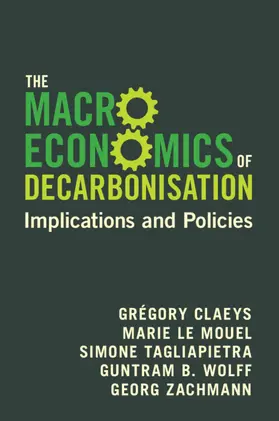 Claeys / Le Mouel / Tagliapietra | The Macroeconomics of Decarbonisation | Buch | 978-1-009-43839-1 | sack.de
