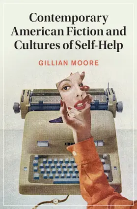 Moore |  Contemporary American Fiction and Cultures of Self-Help | Buch |  Sack Fachmedien