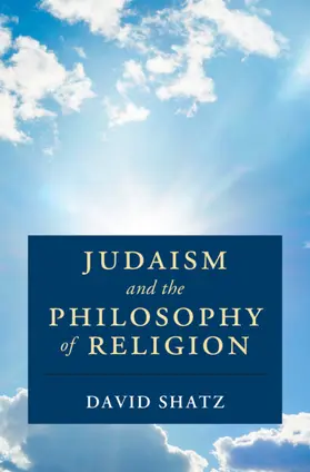 Shatz |  Judaism and the Philosophy of Religion | Buch |  Sack Fachmedien