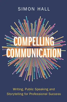 Hall |  Compelling Communication | Buch |  Sack Fachmedien