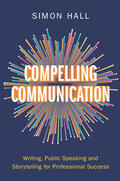 Hall |  Compelling Communication | Buch |  Sack Fachmedien