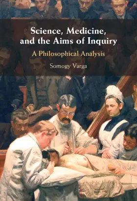 Varga |  Science, Medicine, and the Aims of Inquiry | Buch |  Sack Fachmedien