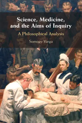Varga |  Science, Medicine, and the Aims of Inquiry | Buch |  Sack Fachmedien