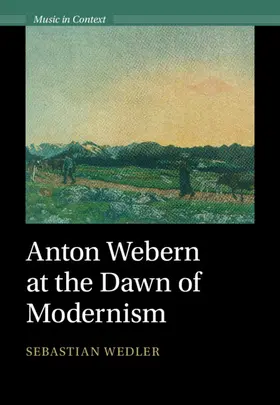 Wedler |  Anton Webern at the Dawn of Modernism | Buch |  Sack Fachmedien