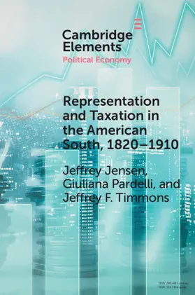 Jensen / Pardelli / Timmons |  Representation and Taxation in the American South,1820-1910 | Buch |  Sack Fachmedien