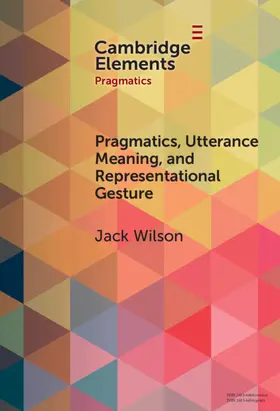 Wilson |  Pragmatics, Utterance Meaning, and Representational Gesture | Buch |  Sack Fachmedien
