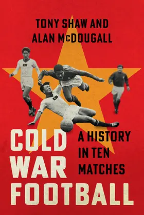 Shaw / McDougall |  Cold War Football | Buch |  Sack Fachmedien