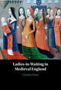 Dunn |  Ladies-in-Waiting in Medieval England | Buch |  Sack Fachmedien