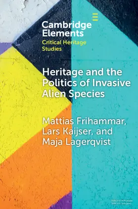 Frihammar / Kaijser / Lagerqvist |  Heritage and the Politics of Invasive Alien Species | Buch |  Sack Fachmedien