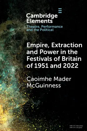 McGuinness |  Empire, Extraction and Power in the Festivals of Britain of 1951 and 2022 | Buch |  Sack Fachmedien