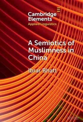 Bhatt |  A Semiotics of Muslimness in China | Buch |  Sack Fachmedien