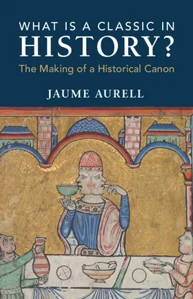 Aurell |  What Is a Classic in History? | Buch |  Sack Fachmedien