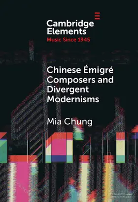 Chung |  Chinese Émigré Composers and Divergent Modernisms | Buch |  Sack Fachmedien
