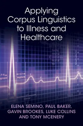 Semino / Baker / Brookes |  Applying Corpus Linguistics to Illness and Healthcare | Buch |  Sack Fachmedien