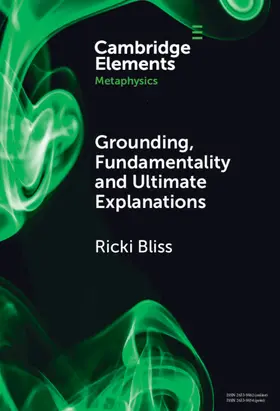 Bliss |  Grounding, Fundamentality and Ultimate Explanations | Buch |  Sack Fachmedien