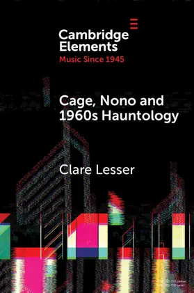 Lesser |  Cage, Nono and 1960s Hauntology | Buch |  Sack Fachmedien