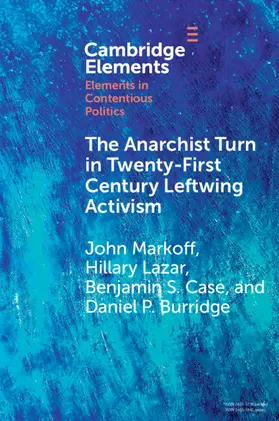 Markoff / Lazar / Case |  The Anarchist Turn in Twenty-First Century Leftwing Activism | Buch |  Sack Fachmedien