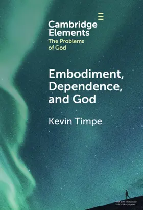 Timpe |  Embodiment, Dependence, and God | Buch |  Sack Fachmedien