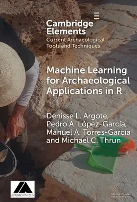 Argote / López-­García / Torres-­García |  Machine Learning for Archaeological Applications in R | Buch |  Sack Fachmedien