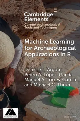 Argote / López-­García / Torres-­García |  Machine Learning for Archaeological Applications in R | Buch |  Sack Fachmedien