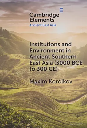 Korolkov |  Institutions and Environment in Ancient Southern East Asia (3000 BCE to 300 CE) | Buch |  Sack Fachmedien