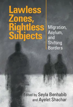 Benhabib / Shachar |  Lawless Zones, Rightless Subjects | Buch |  Sack Fachmedien