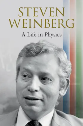 Weinberg |  Steven Weinberg: A Life in Physics | Buch |  Sack Fachmedien