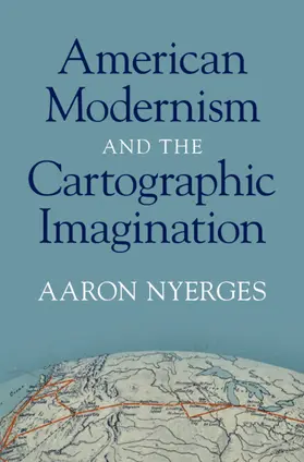 Nyerges |  American Modernism and the Cartographic Imagination | Buch |  Sack Fachmedien