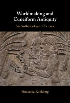 Rochberg |  Worldmaking and Cuneiform Antiquity | Buch |  Sack Fachmedien