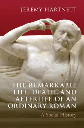 Hartnett |  The Remarkable Life, Death, and Afterlife of an Ordinary Roman | Buch |  Sack Fachmedien