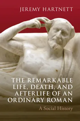 Hartnett |  The Remarkable Life, Death, and Afterlife of an Ordinary Roman | Buch |  Sack Fachmedien