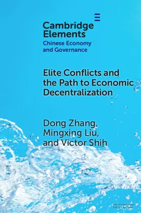 Zhang / Liu / Shih |  Elite Conflicts and the Path to Economic Decentralization | Buch |  Sack Fachmedien