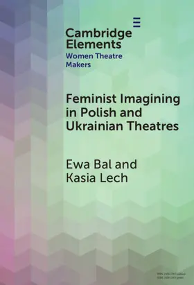 Bal / Lech |  Feminist Imagining in Polish and Ukrainian Theatres | Buch |  Sack Fachmedien