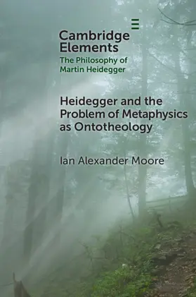 Moore |  Heidegger and the Problem of Metaphysics as Ontotheology | Buch |  Sack Fachmedien