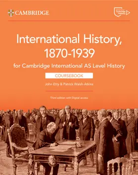 Etty / Walsh-Atkins |  Cambridge International AS Level History International History 1870-1939 Coursebook with Digital Access (2 Years) | Buch |  Sack Fachmedien