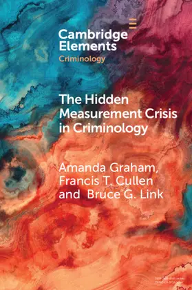 Graham / Cullen / Link |  The Hidden Measurement Crisis in Criminology | Buch |  Sack Fachmedien