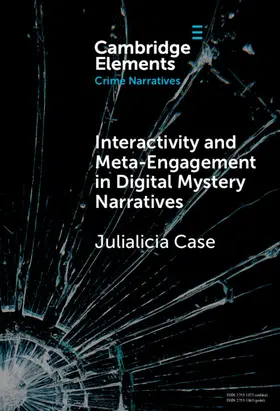 Case |  Interactivity and Meta-Engagement in Digital Mystery Narratives | Buch |  Sack Fachmedien