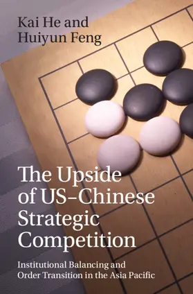 He / Feng |  The Upside of US-Chinese Strategic Competition | Buch |  Sack Fachmedien