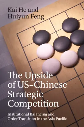 He / Feng |  The Upside of US-Chinese Strategic Competition | Buch |  Sack Fachmedien
