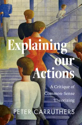 Carruthers |  Explaining Our Actions | Buch |  Sack Fachmedien