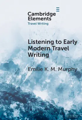 Murphy |  Listening to Early Modern Travel Writing | Buch |  Sack Fachmedien