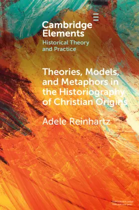Reinhartz |  Theories, Models, and Metaphors in the Historiography of Christian Origins | Buch |  Sack Fachmedien