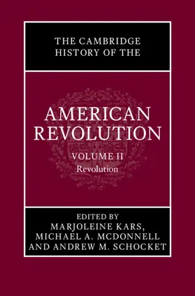 Kars / McDonnell / Schocket |  The Cambridge History of the American Revolution: Volume 2, Revolution | Buch |  Sack Fachmedien