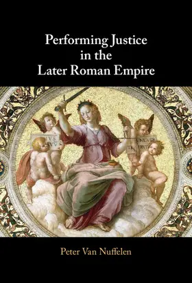 Van Nuffelen |  Performing Justice in the Later Roman Empire | Buch |  Sack Fachmedien