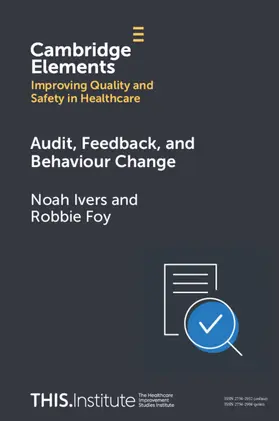 Ivers / Foy |  Audit, Feedback, and Behaviour Change | Buch |  Sack Fachmedien